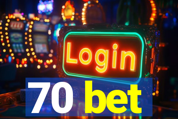 70 bet